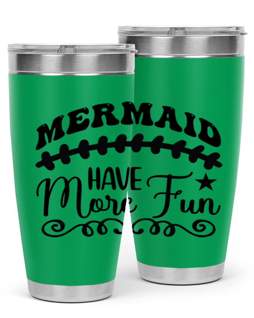 Mermaid have more fun 418#- mermaid- Tumbler