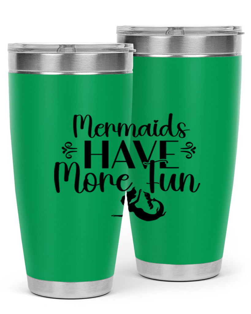 Mermaids Have More Fun 468#- mermaid- Tumbler