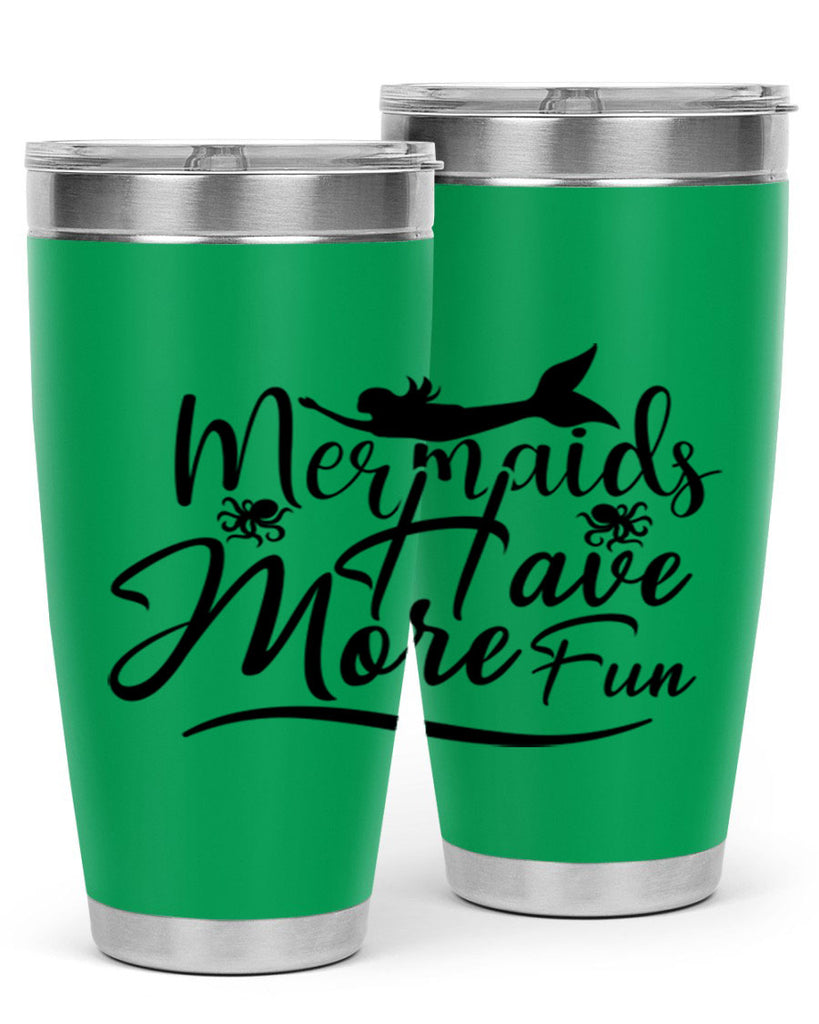 Mermaids Have More Fun 469#- mermaid- Tumbler