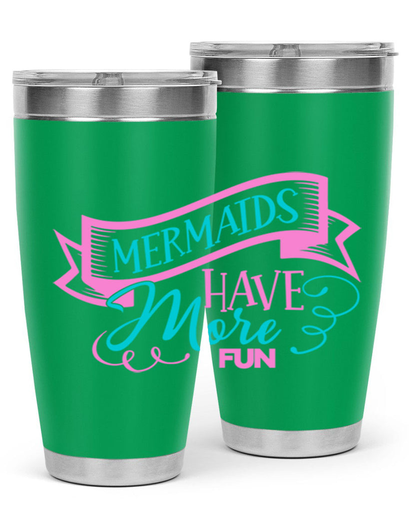 Mermaids Have More Fun 470#- mermaid- Tumbler