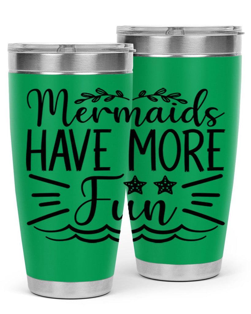 Mermaids Have More Fun 489#- mermaid- Tumbler