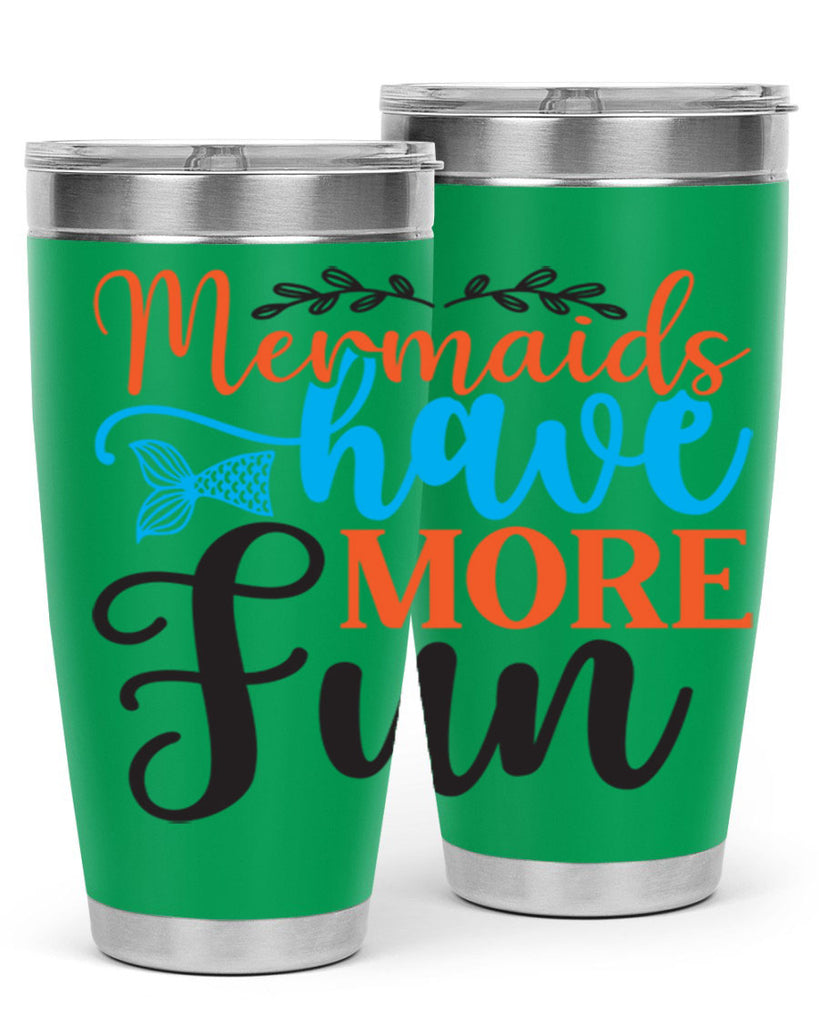 Mermaids Have More Fun 491#- mermaid- Tumbler