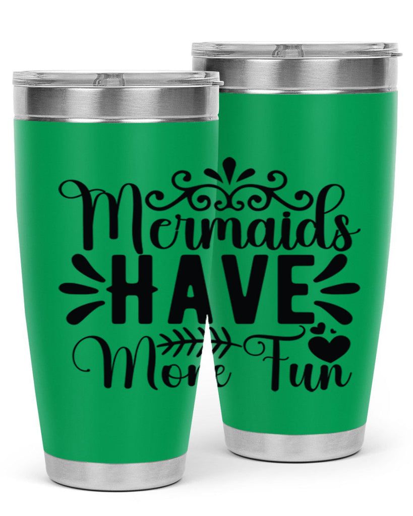 Mermaids Have More Fun 494#- mermaid- Tumbler