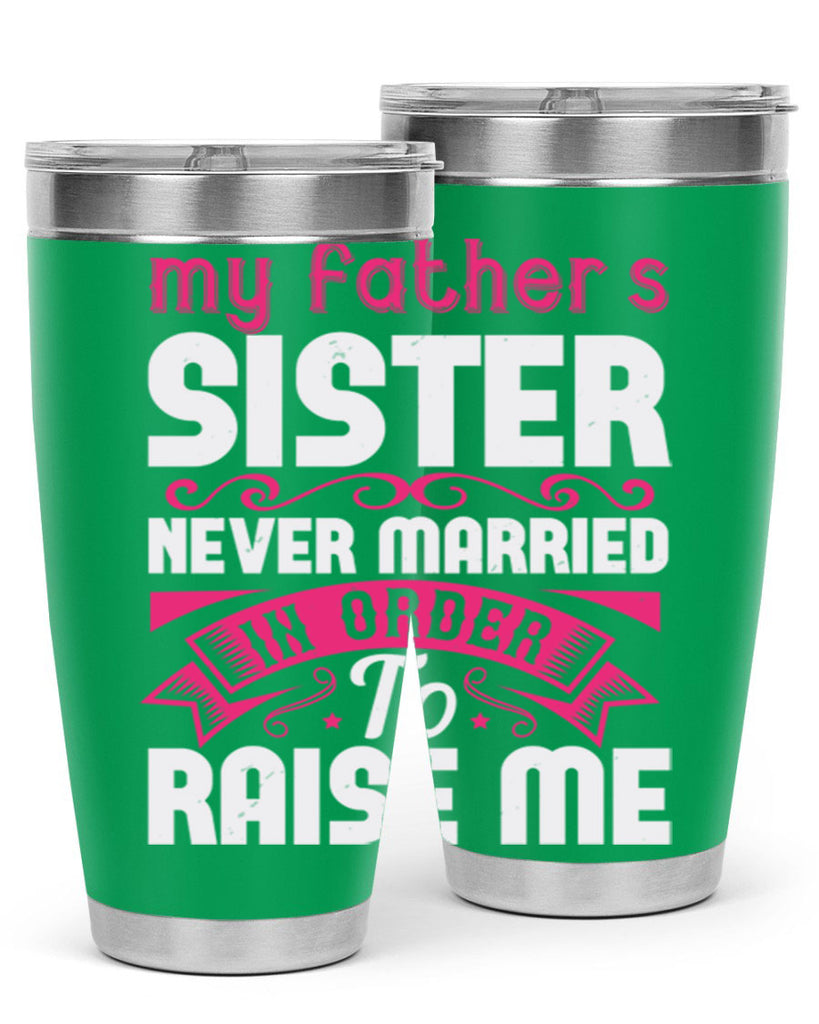 My fathers sister never married in order to raise me Style 34#- aunt- Tumbler