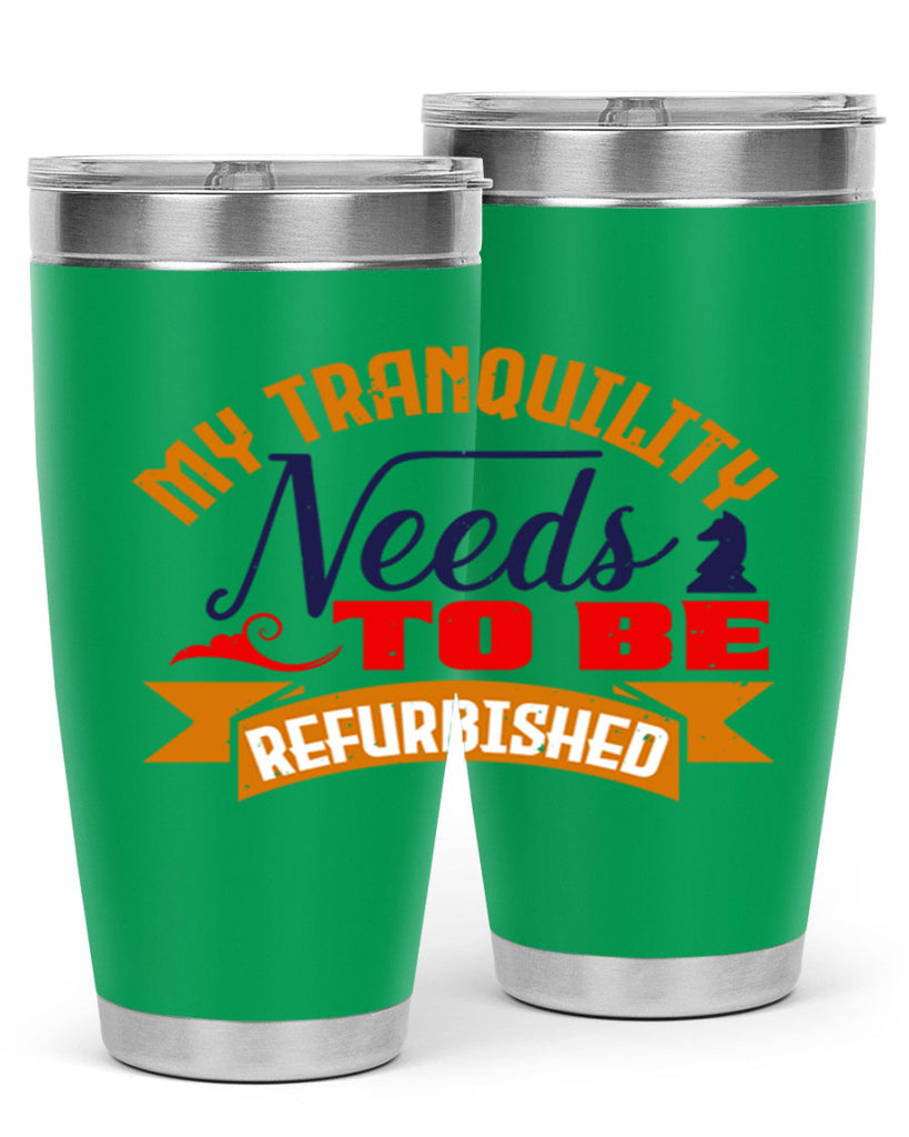 My tranquility needs to be refurbished 23#- chess- Tumbler