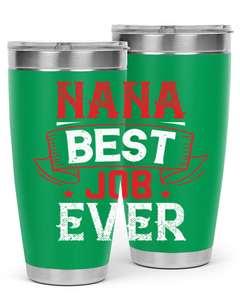 NANA BEST JOB EVER 11#- grandma - nana- Tumbler