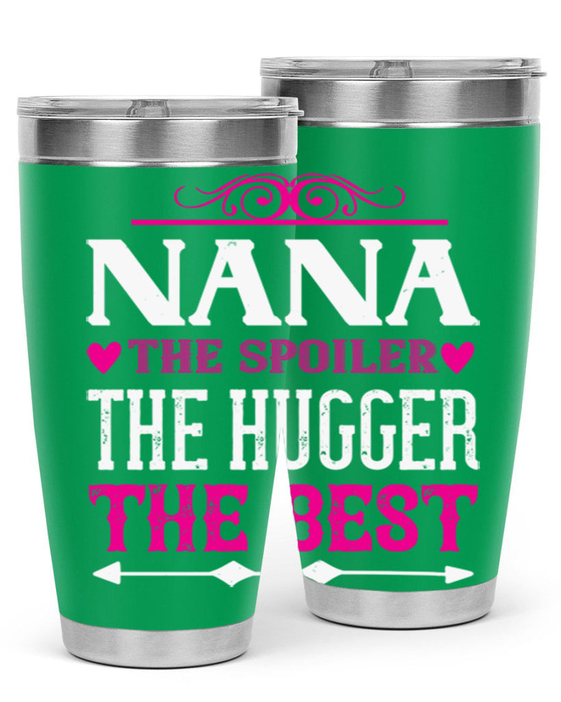 NANA the spoiler the hugger the best 6#- grandma - nana- Tumbler