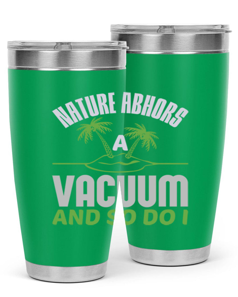 Nature abhors a vacuum and so do I Style 22#- cleaner- tumbler