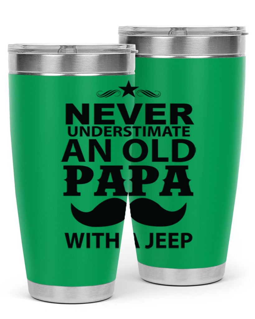 Never Understimate and old papa 119#- grandpa - papa- Tumbler