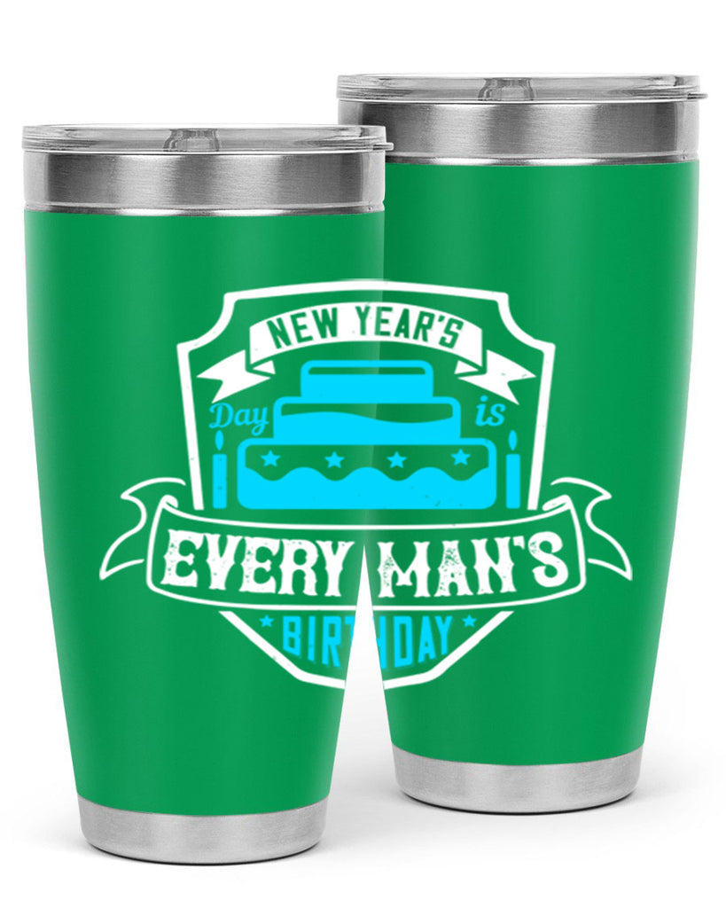 New Years Day is every mans birthday Style 55#- birthday- tumbler