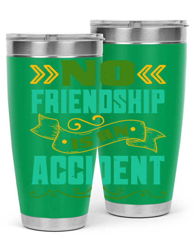 No friendship is an accident Style 78#- Best Friend- Tumbler