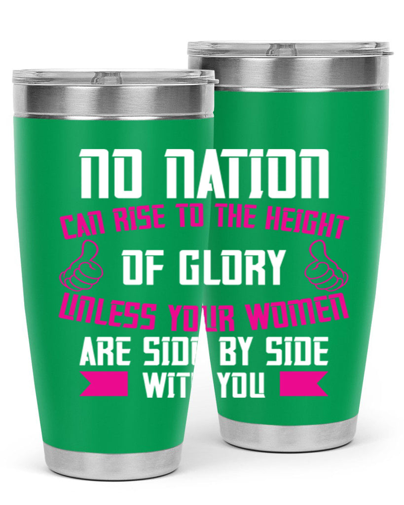 No nation can rise to the height of glory unless your women are side by Style 45#- womens day- Tumbler