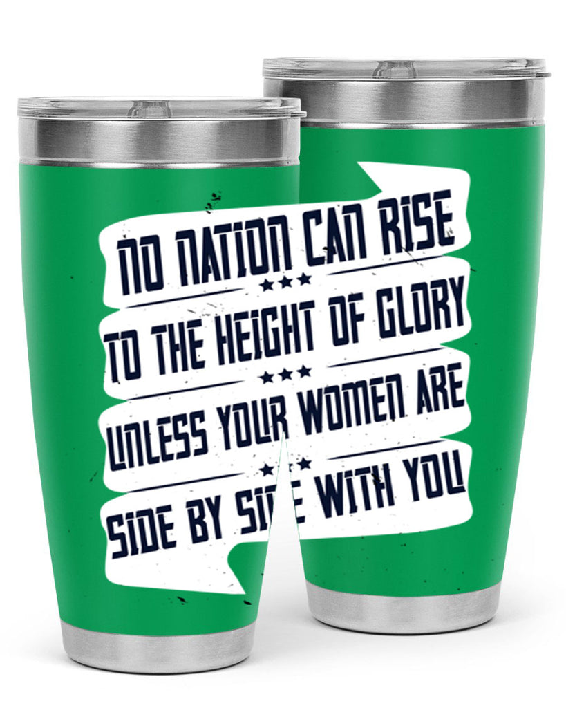 No nation can rise to the height of glory unless your women are side by side with you Style 47#- womens day- Tumbler