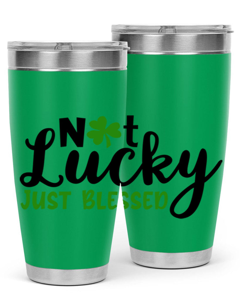 Not Lucky Just Blessed Style 149#- St Patricks Day- Tumbler