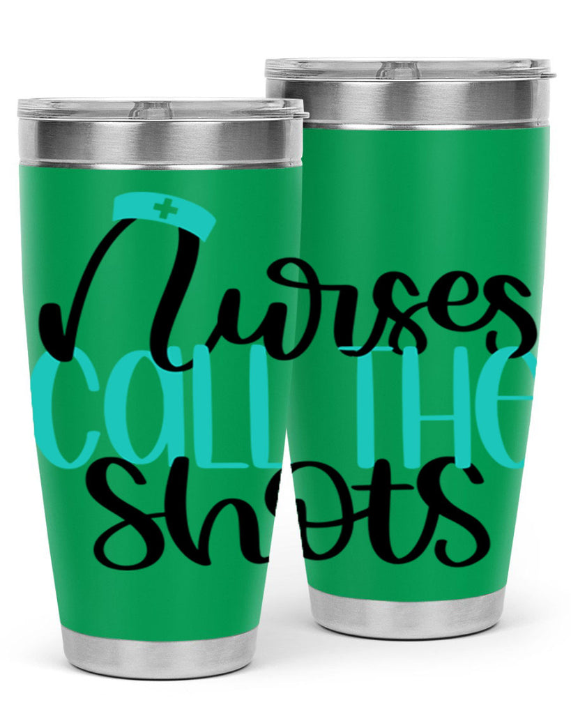 Nurses Call The Shots Style Style 89#- nurse- tumbler