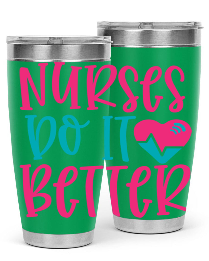 Nurses Do It Better Style Style 83#- nurse- tumbler