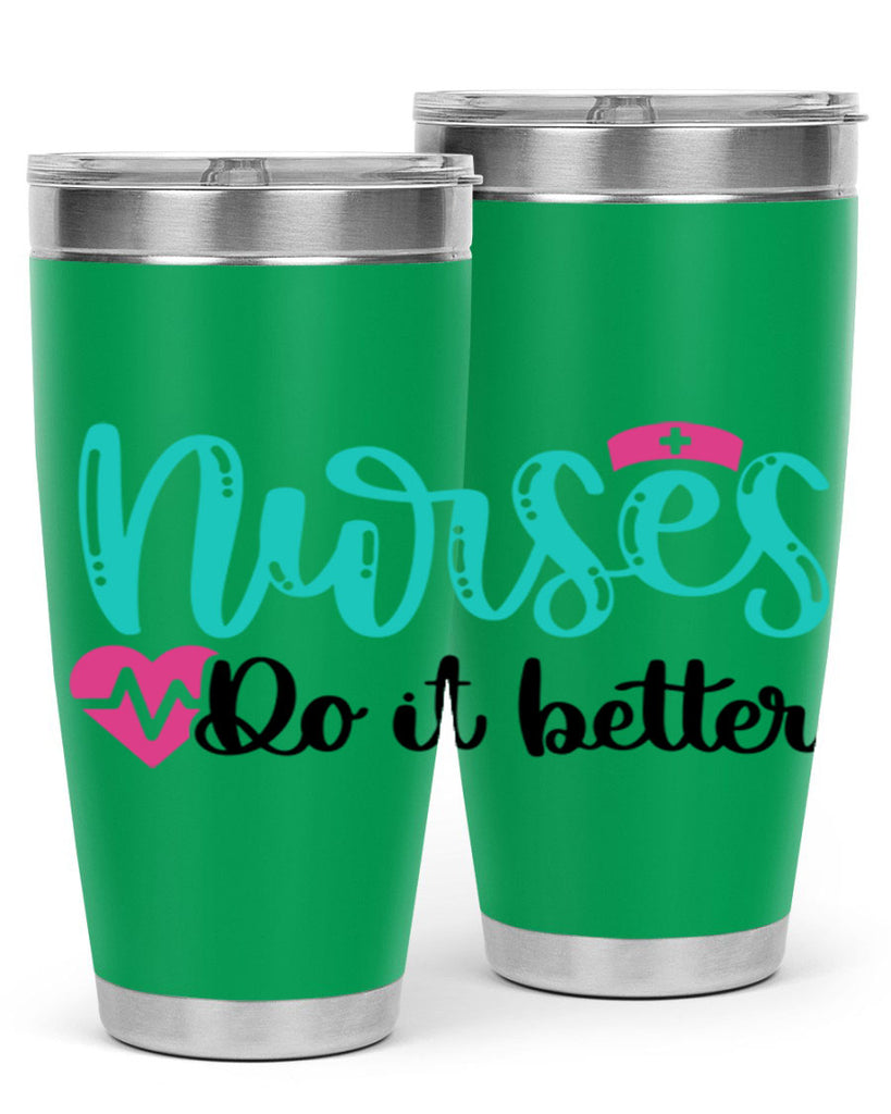 Nurses Do It Better Style Style 85#- nurse- tumbler