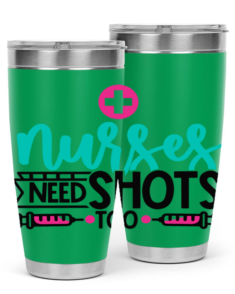 Nurses Need Shoot Too Style Style 82#- nurse- tumbler