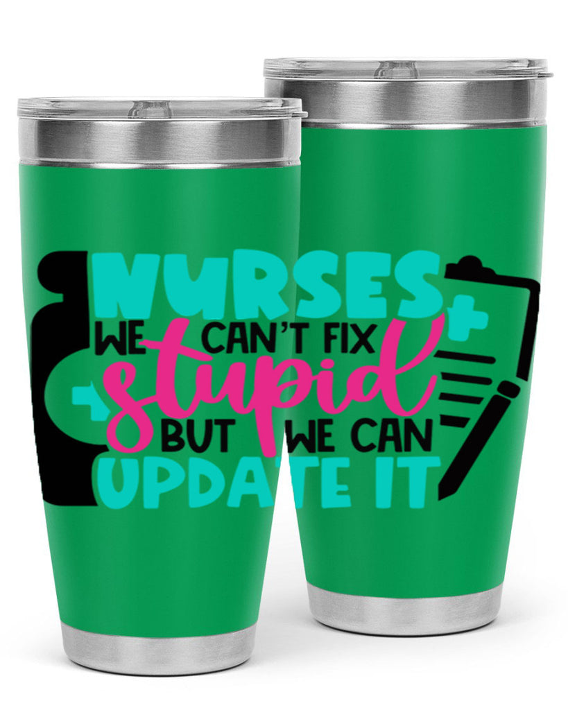 Nurses We Cant Fix Stupid But We Can Update It Style Style 74#- nurse- tumbler