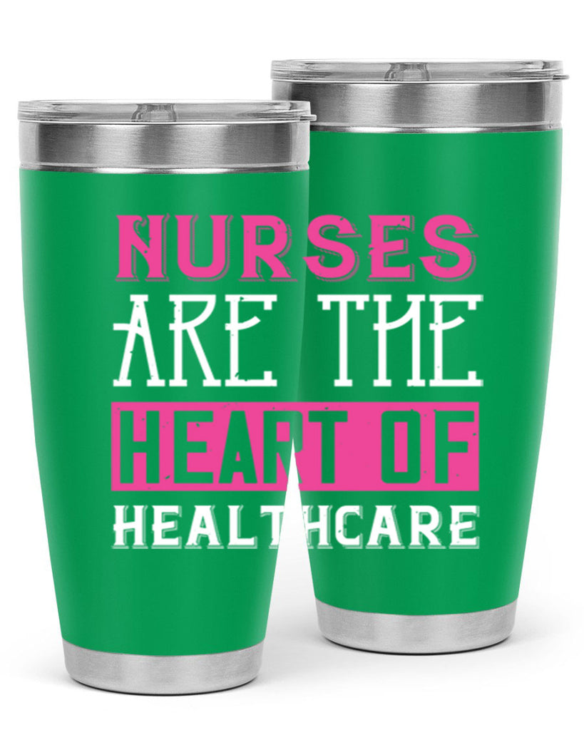 Nurses are the heart of healthcare Style 411#- nurse- tumbler