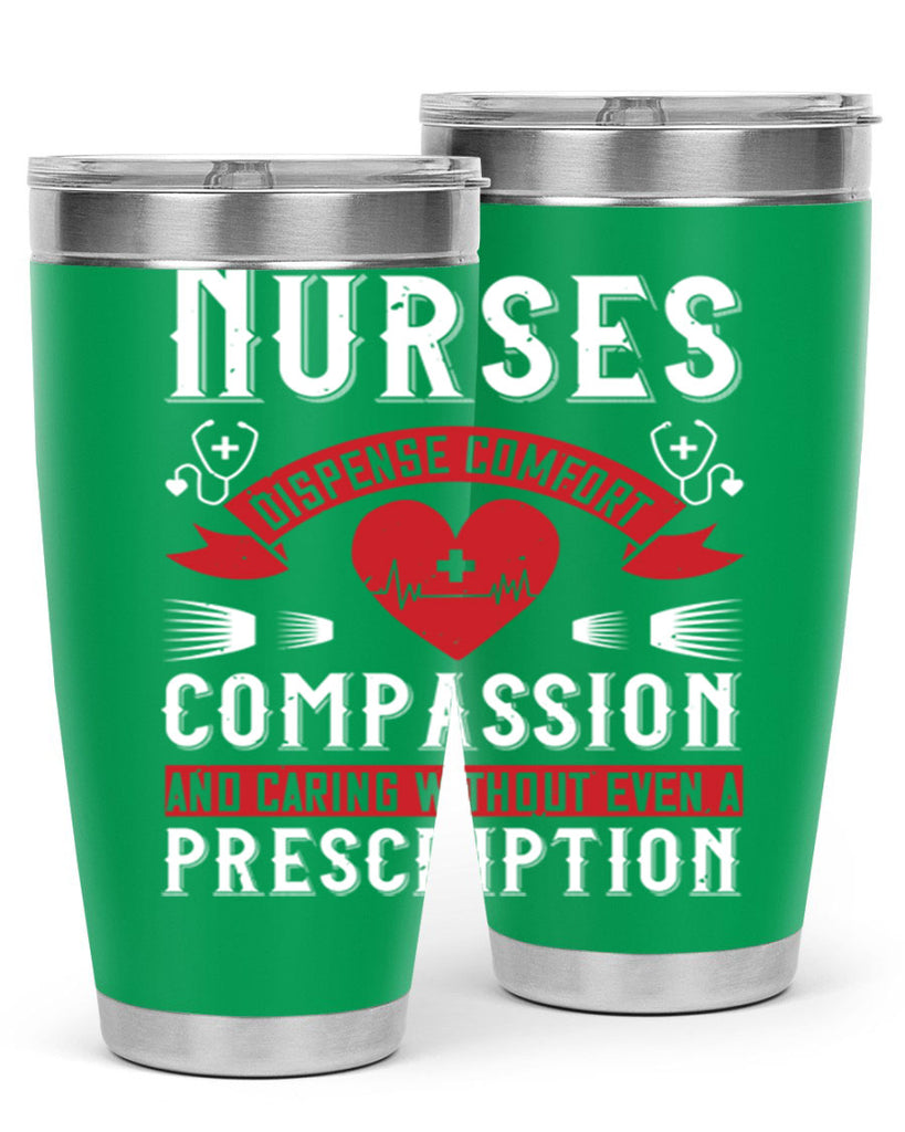 Nurses dispense comfort compassion and caring without even a prescription Style 280#- nurse- tumbler