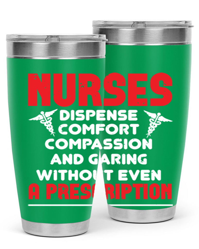 Nurses dispense comfort compassion and garing without even a prescription Style 271#- nurse- tumbler