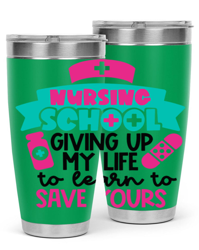 Nursing School Giving Up My Life To Learn To Save Yours Style Style 65#- nurse- tumbler