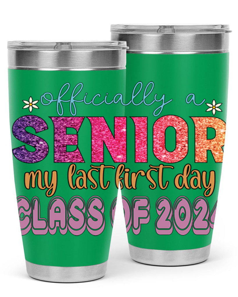 Officially a senior my last first day class of 2024 9#- 12th grade- Tumbler