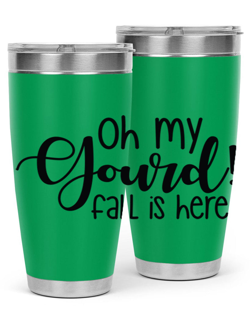 Oh My Gourd Fall Is Here 455#- fall- Tumbler
