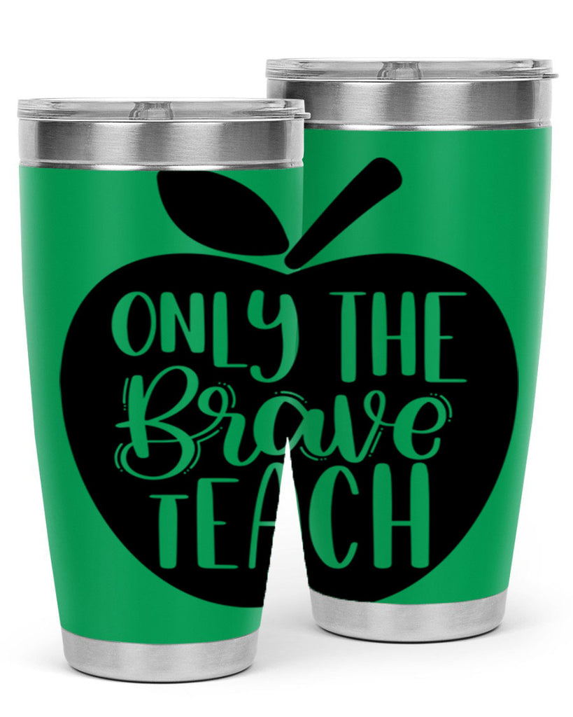 Only The Brave Teach Style 60#- teacher- tumbler