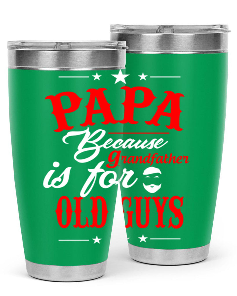 PAPA Because 118#- grandpa - papa- Tumbler