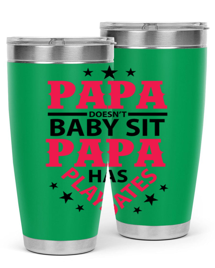 Papa Doesnt baby sit papa 117#- grandpa - papa- Tumbler