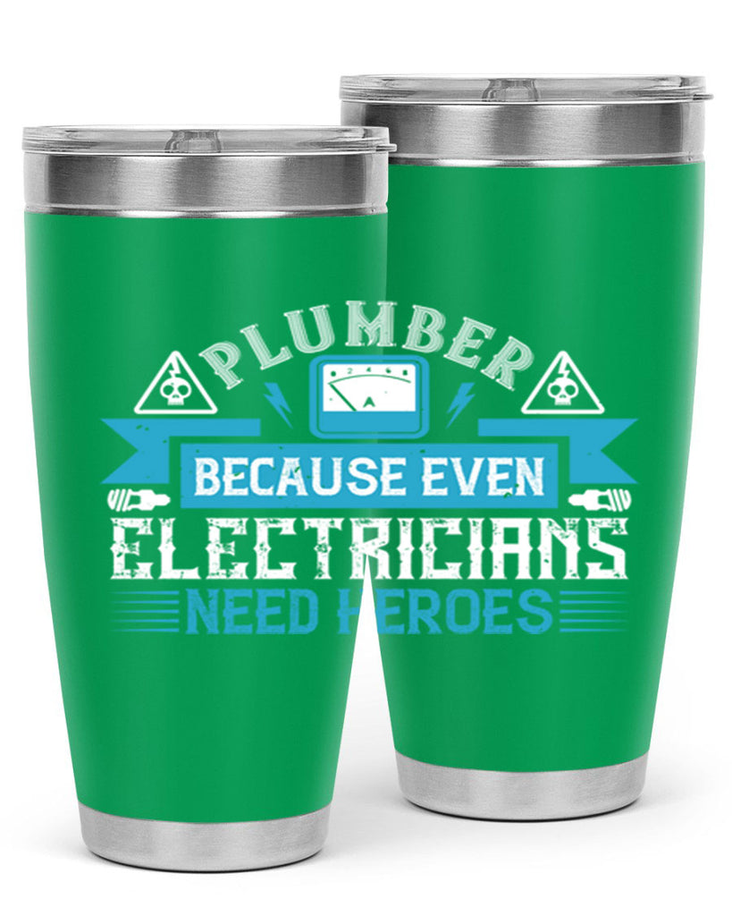 Plumber because even electricians need heroes Style 22#- electrician- tumbler