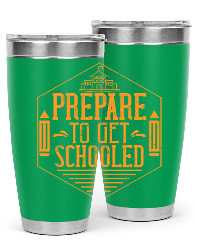 Prepare to get schooled Style 25#- teacher- tumbler