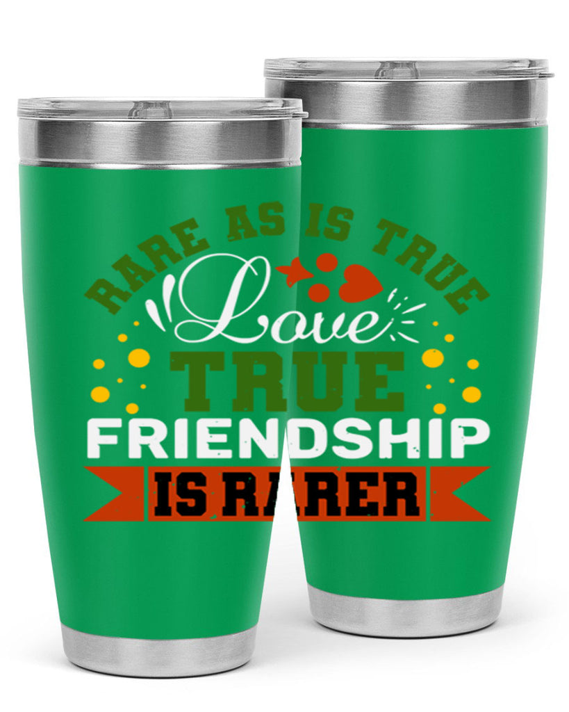 Rare as is true love true friendship is rarer Style 64#- Best Friend- Tumbler