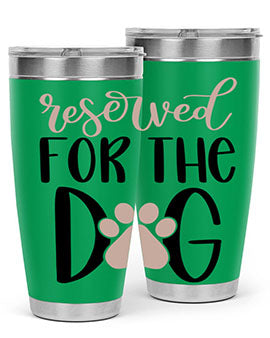 Reserved Fot The Dog Style 10#- dog- Tumbler