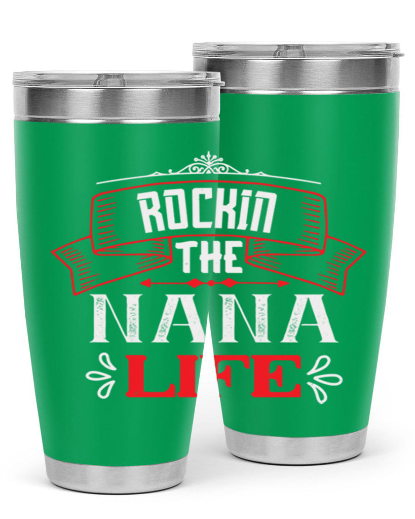 Rockin the nana life 99#- grandma - nana- Tumbler