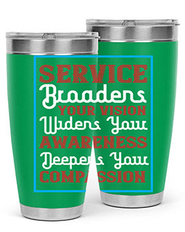 Service broadens your vision widens your awareness Deepens your compassion Style 31#- self awareness- Tumbler