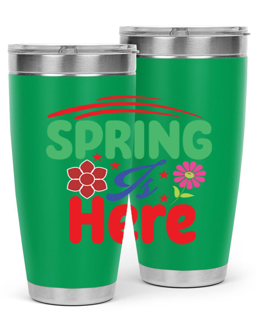 Spring Is Here 448#- spring- Tumbler