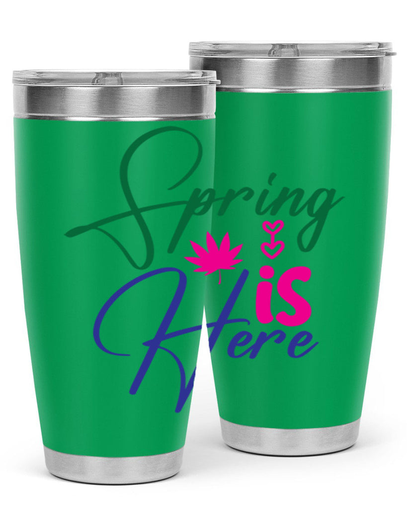 Spring Is Here 449#- spring- Tumbler