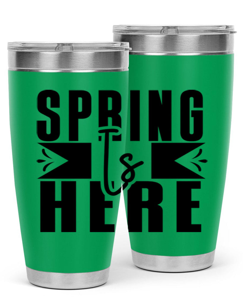 Spring Is Here 452#- spring- Tumbler