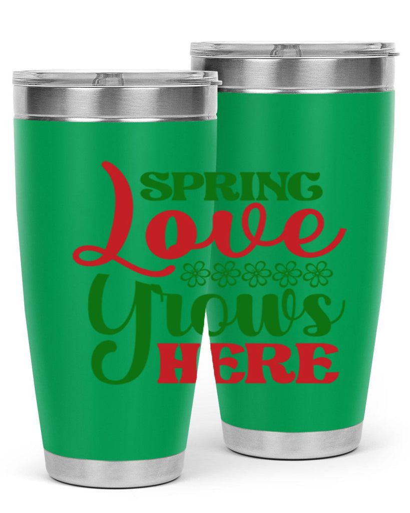 Spring Love Grows Here 512#- spring- Tumbler