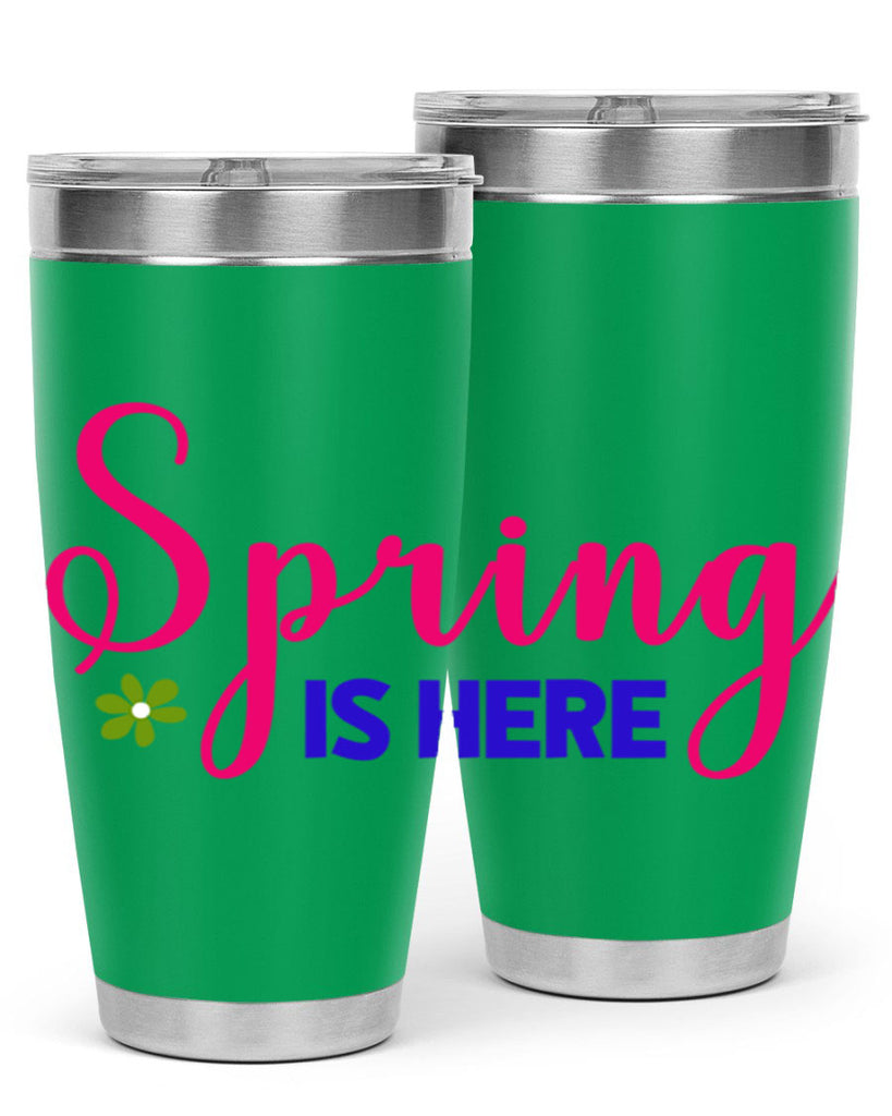 Spring is Here 455#- spring- Tumbler