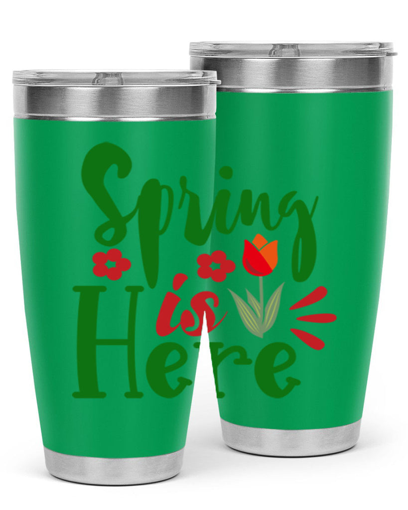 Spring is Here 497#- spring- Tumbler