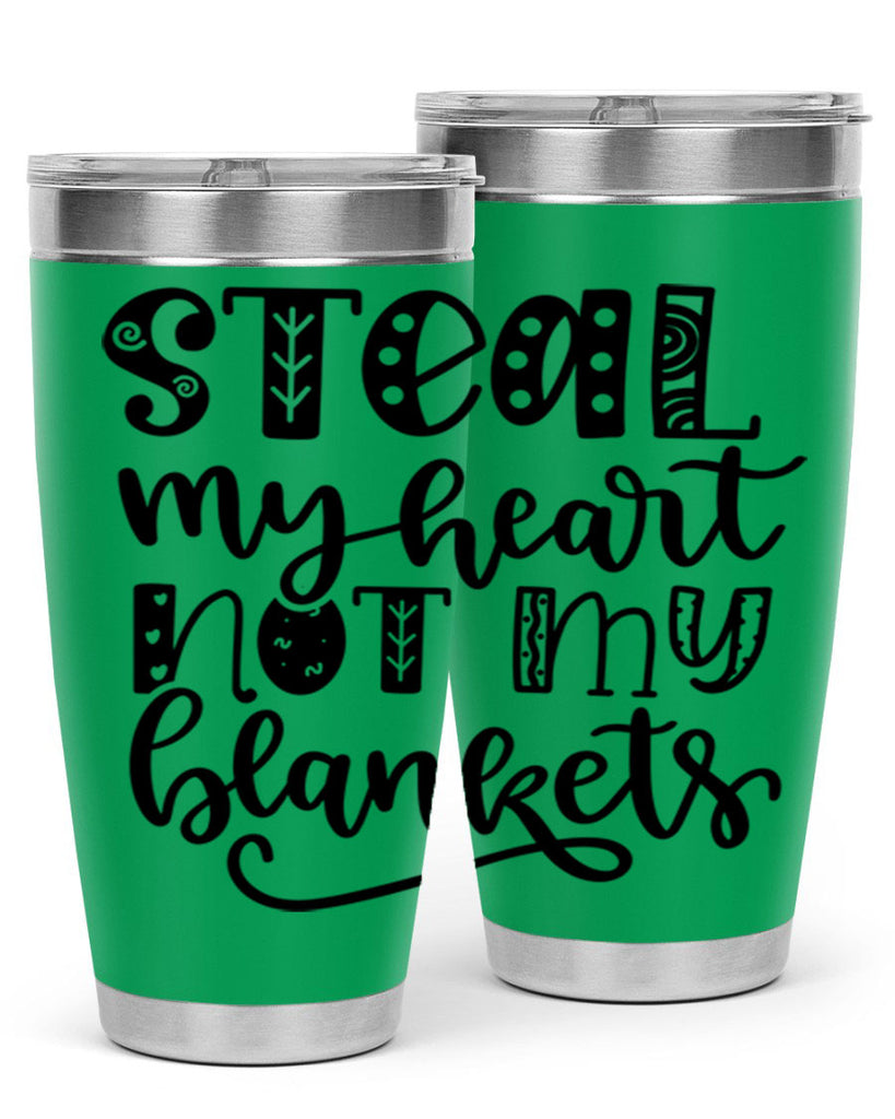 Steal My Heart Not My Blankets 577#- fall- Tumbler