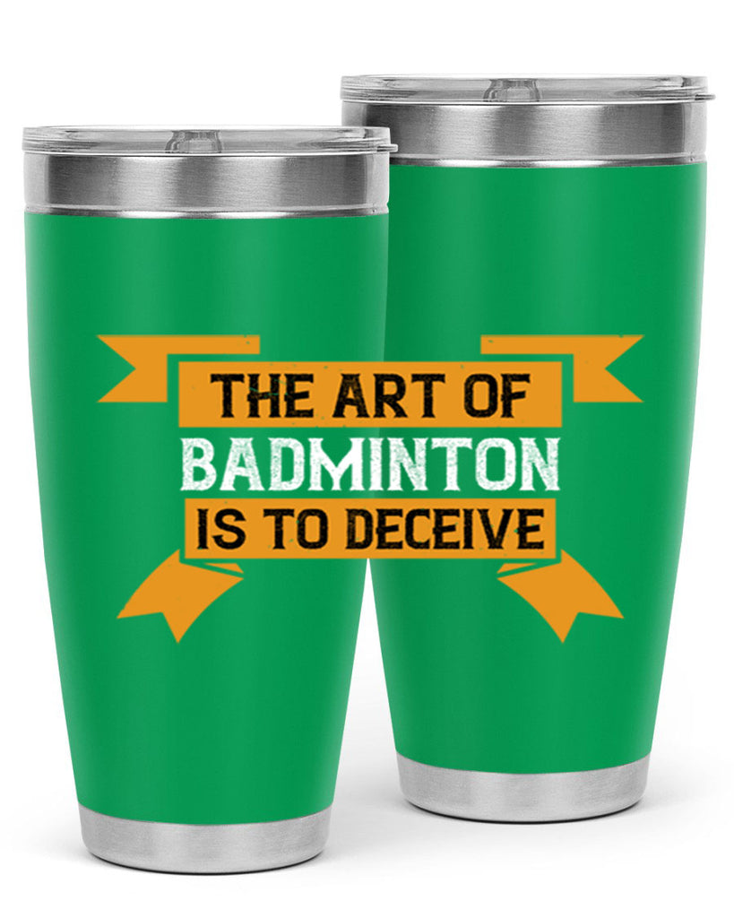 The art of badminton is to deceive 1853#- badminton- Tumbler