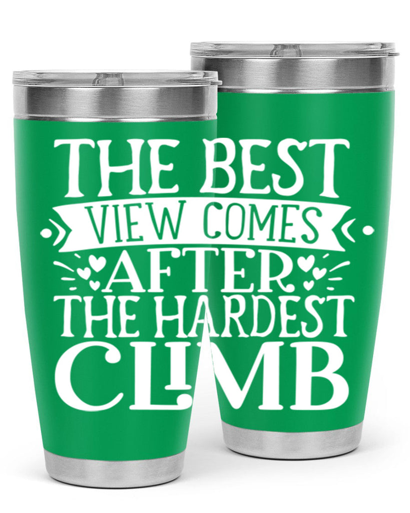 The best view comes after the hardest climb Style 67#- motivation- Tumbler