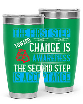 The first step toward change is awareness The second step is acceptance Style 23#- self awareness- Tumbler