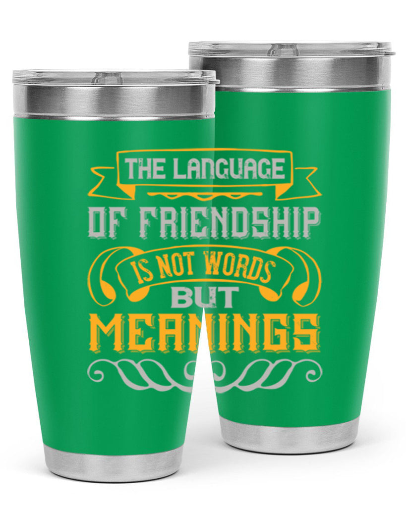 The language of friendship is not words but meanings Style 32#- Best Friend- Tumbler