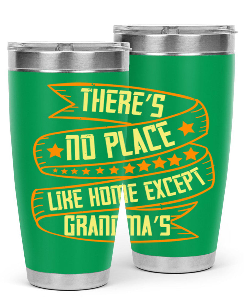 There’s no place like home except Grandma’s 49#- grandma - nana- Tumbler